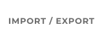 IMPORT / EXPORT